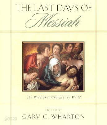 Last Days of Messiah: The Week That Changed the World.