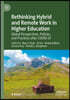 Rethinking Hybrid and Remote Work in Higher Education: Global Perspectives, Policies, and Practices After Covid-19
