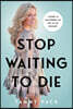 Stop Waiting to Die: A Guide to Mastering the Art of the Restart