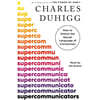 Supercommunicators: How to Unlock the Secret Language of Connection