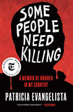 Some People Need Killing: A Memoir of Murder in My Country
