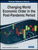Changing World Economic Order in the Post-Pandemic Period