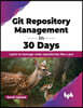 Git Repository Management in 30 Days: Learn to manage code repositories like a pro (English Edition)