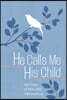 He Calls Me His Child: 100 Days of Meditations on the Promises of God