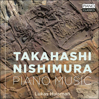 Lukas Huisman 타카하시 케이타로 & 니시무라 아키라: 피아노 작품 (Takahashi & Nishimura: Piano Music)