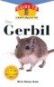 The Gerbil: An Owner's Guide to a Happy Healthy Pet