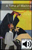 Oxford Bookworms Library 4 : A Time of Waiting (with MP3)