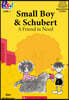 Scholastic Reel Books Level1 : Small Boy Schubert: A Friend in Need (StoryPlus QR코드)