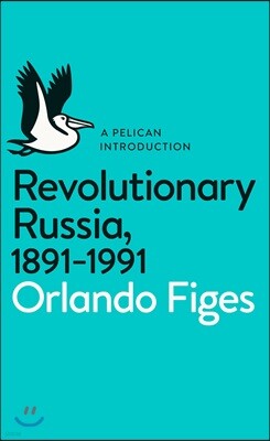 The Revolutionary Russia, 1891-1991