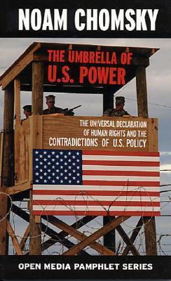 The Umbrella of U.S. Power: The Universal Declaration of Human Rights and the Contradictions of U.S. Policy