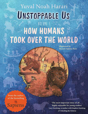 Unstoppable Us Volume 1 : How Humans Took Over the World