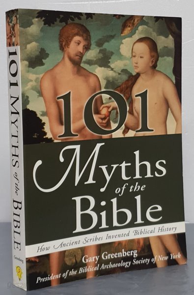 101 Myths of the Bible: How Ancient Scribes Invented Biblical History