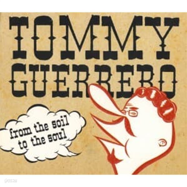 Tommy Guerrero / From The Soil To The Soul (Digipack/일본수입)