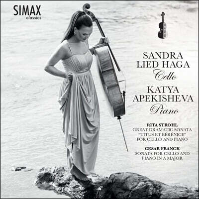 Sandra Lied Haga / Katya Apekisheva 프랑크: 첼로 소나타 / 스트롤: 거대한 극적 소나타 ‘티투스와 베레니케’ (Strohl & Franck)