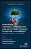 Disruptive Artificial Intelligence and Sustainable Human Resource Management