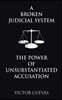 A Broken Judicial System the Power of Unsubstantiated Accusation