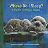 Where Do I Sleep?: A Nature Lullaby