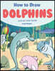 How to Draw Dolphins Step by-Step Guide: Best Dolphin Drawing Book for You and Your Kids