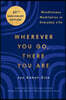 Wherever You Go, There You Are: Mindfulness Meditation in Everyday Life