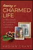 Leaving a Charmed Life: A True Story of Choosing Authentic Happiness