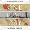One Fine Day: Britain's Empire on the Brink