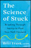 The Science of Stuck