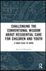 Challenging the Conventional Wisdom about Residential Care for Children and Youth