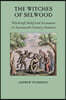 The Witches of Selwood: Witchcraft Belief and Accusation in Seventeenth-Century Somerset
