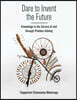 Dare to Invent the Future