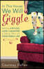 In This House, We Will Giggle: Making Virtues, Love, & Laughter a Daily Part of Your Family Life