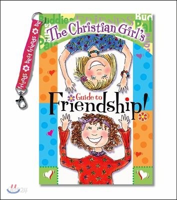 The Christian Girl&#39;s Guide to Friendship! with Key Chain