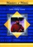 The Life and Times of John Philip Sousa