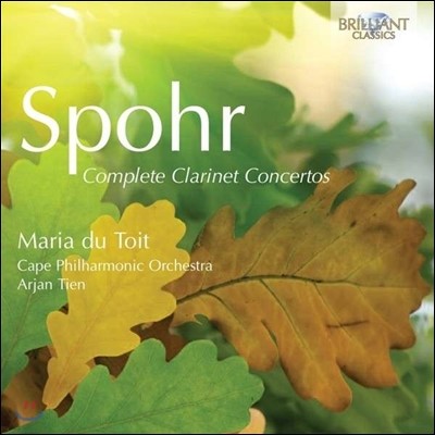 Maria du Toit 슈포어: 클라리넷 협주곡 전곡집 (Spohr: Complete Clarinet Concertos)