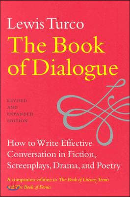 The Book of Dialogue: How to Write Effective Conversation in Fiction, Screenplays, Drama, and Poetry