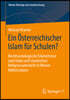 Ein Österreichischer Islam Für Schulen?: Rechtssoziologische Erkenntnisse Zum Islam Und Islamischen Religionsunterricht in Wiener Mittelschulen