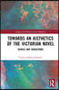Towards an Aisthetics of the Victorian Novel