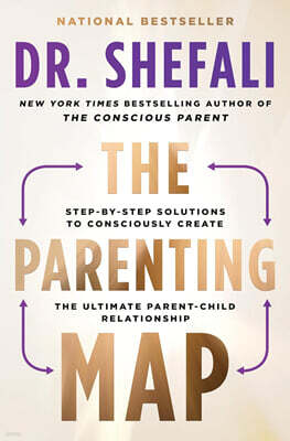 The Parenting Map: Step-By-Step Solutions to Consciously Create the Ultimate Parent-Child Relationship