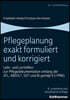 Pflegeplanung Exakt Formuliert Und Korrigiert: Lehr- Und Lernhilfen Zur Pflegedokumentation Entlang Der Atl, Abedl, Sis Und Bi Gemass 5 Pflbg