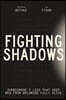 Fighting Shadows: Overcoming 7 Lies That Keep Men from Becoming Fully Alive