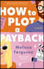 How to Plot a Payback: A Kisses-Only, Enemies-To-Lovers Rom-Com; Sit-Com Screenwriter Edition