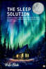 The Sleep Solution: Effective Night Routine Habits and Lifestyle Changes to Eliminate Insomnia and Achieve Restful Nights (Featuring Beaut