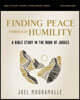 Finding Peace Through Humility Bible Study Guide Plus Streaming Video: A Bible Study in the Book of Judges