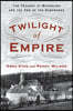 Twilight of Empire: The Tragedy at Mayerling and the End of the Habsburgs