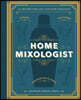 The Home Mixologist: Shake Up Your Cocktail Game with 150 Recipes