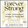 Forever Strong(tm): A New, Science-Based Strategy for Aging Well