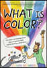 What Is Color?: The Global and Sometimes Gross Story of Pigments, Paint, and the Wondrous World of Art