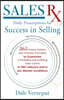 Sales Rx - Daily Prescriptions for Success in Selling: 365 Proven Actions and Timeless Principles to Guarantee a Profitable and Fulfilling Sales Caree