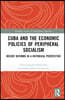 Cuba and the Economic Policies of Peripheral Socialism