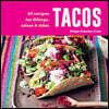 Tacos: 60 Recipes for Fillings, Salsas & Sides