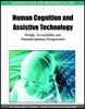 Handbook of Research on Human Cognition and Assistive Technology: Design, Accessibility and Transdisciplinary Perspectives